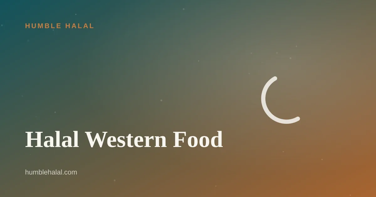 Halal Western food in Singapore — a Humble Halal guide