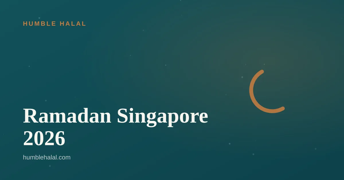Ramadan Singapore 2026 — a Humble Halal guide